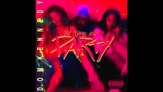 Dom Kennedy - My Type Of Party