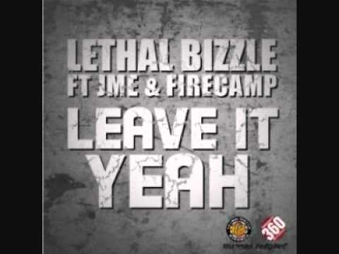 Leave It Yeah - LETHAL BIZZLE FT JME & FIRE CAMP