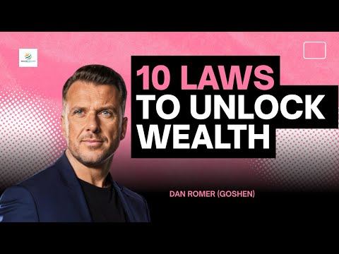 10 LAWS TO UNLOCK YOUR WEALTH | DAN ROMER