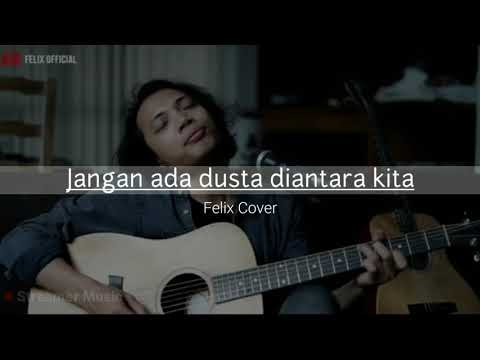 Jangan Ada Dusta Diantara Kita || Felix Cover