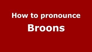 How to pronounce Broons