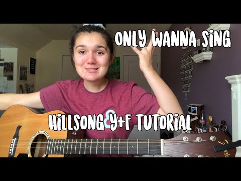 Only Wanna Sing || Hillsong Young & Free Tutorial