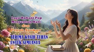 Download lagu Terima Kasih Tuhan Untuk Semuanya – Lagu Rohani Pop Menyentuh Hati, Menenangkan & Penuh Syukur mp3