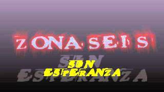 ZONA SEIS - SIN ESPERANZA (Adelanto disco).wmv