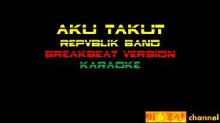 Download lagu aku takut   repvblik band remix version karaoke - Bang Fa'iZ mp3