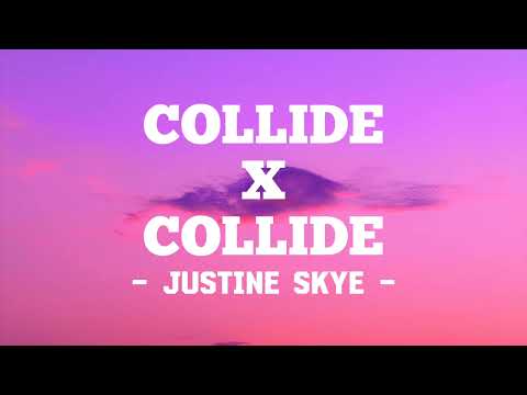 Collide X Collide - Justine Skye - Tik Tok Version