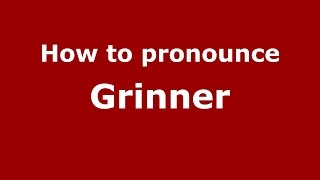 How to pronounce Grinner