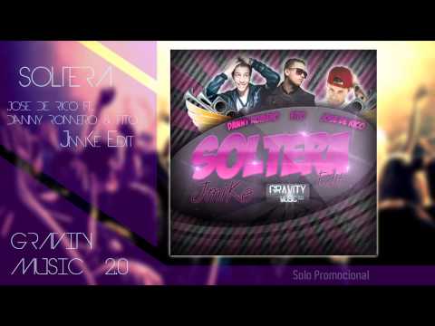 Jose De Rico Feat Danny Romero y Fito Blanko - Soltera [JmiKe Edit]