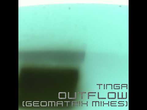 Tinga - Outflow (Geomatrix Mix 1) [Blue Oranges] [Ambient, Drone, Electronic]