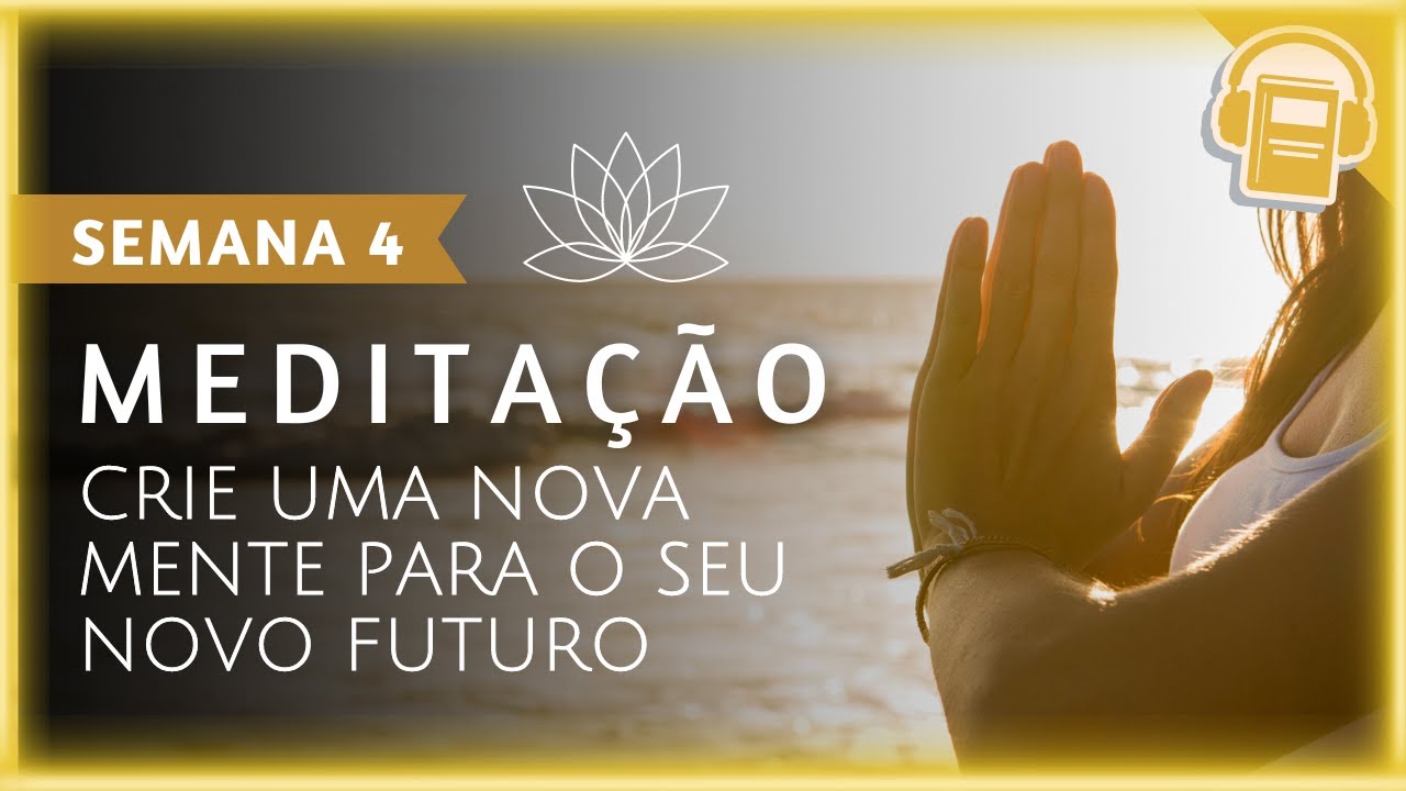 SEMANA 4 - MEDITAÇÃO DR JOE DISPENZA | QUEBRANDO O HÁBITO DE SER VOCÊ MESMO