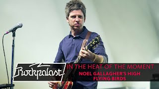 In The Heat Of The Moment | Noel Gallagher&#39;s High Flying Birds live | Rockpalast 2015