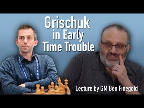 Grischuk in Early Time Trouble, with GM Ben Finegold