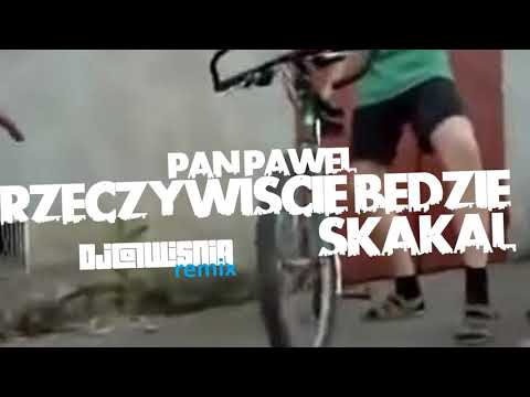 Pan Paweł - Rzeczywiście będzie Skakał (Dj@WiSNIA Remix)