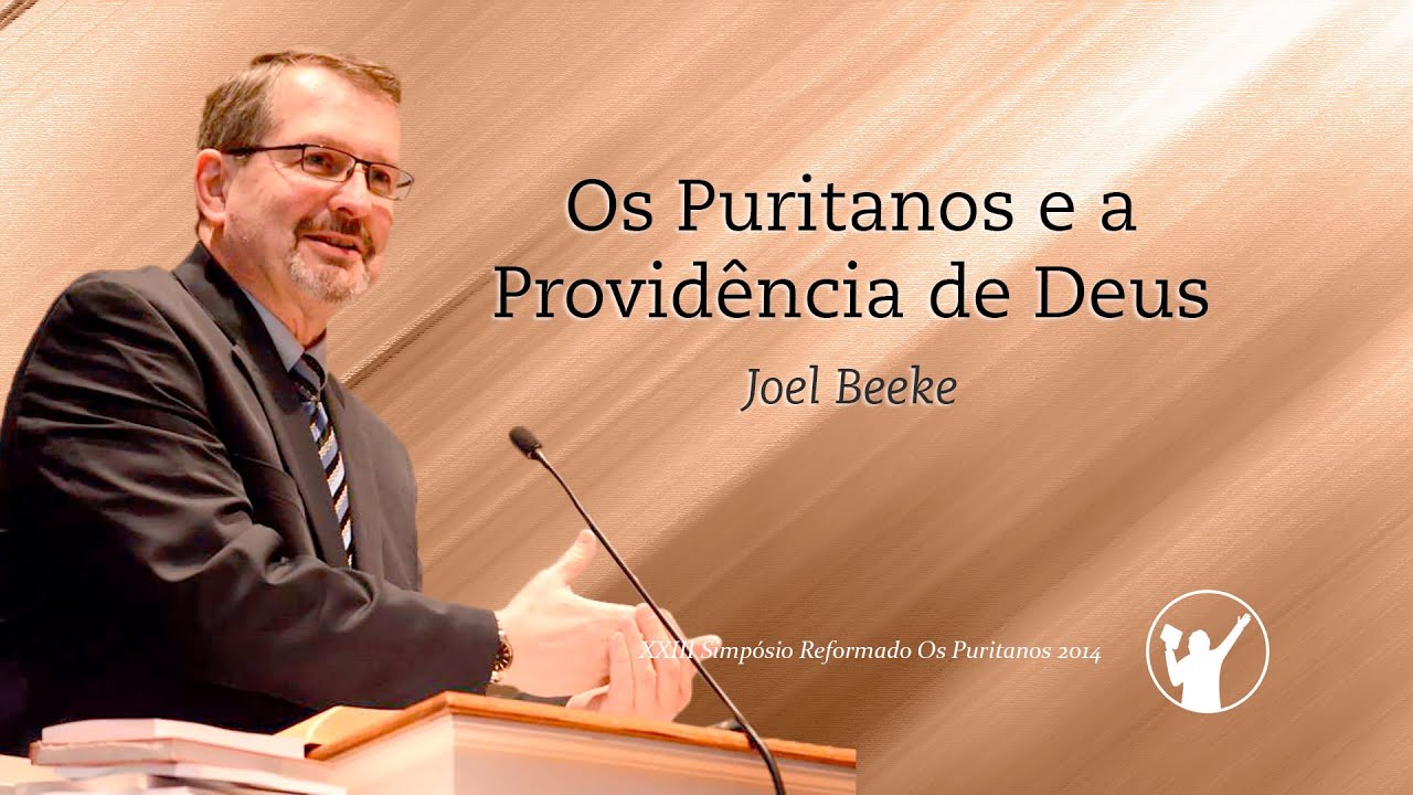 Os Puritanos e a Providência de Deus » Joel Beeke