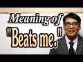 Meaning of "Beats me." [ ForB English Lesson ]