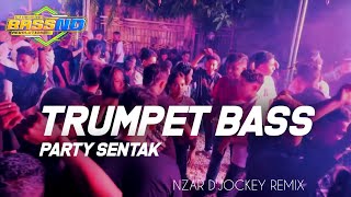 Download lagu TRUMPET BASS - PARTY SENTAK - NZAR D'JOCKEY REMIX mp3