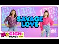 KIDZ BOP Sign + Dance Along - Savage Love (ASL Version)