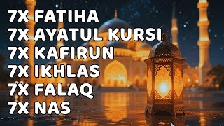FATIHA 7X AYATUL KURSI 7X KAFIRUN 7X IKHLAS 7X FALAQ 7X NAS