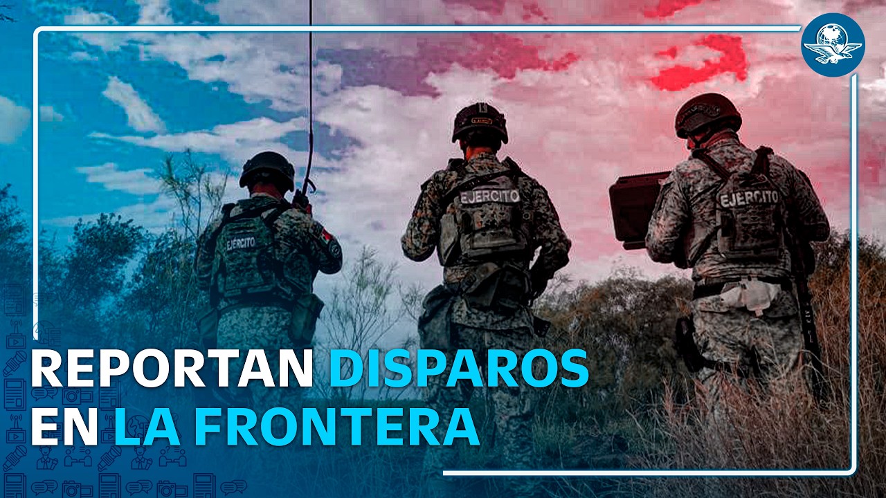 Embajador de EU reporta disparos en la frontera durante Operación Espejo en Tamaulipas