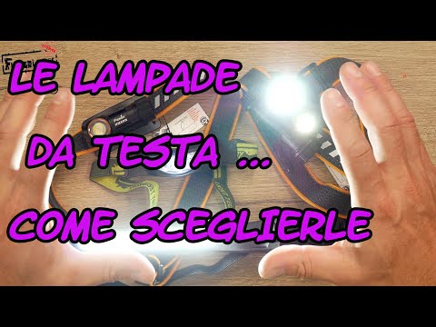LAMPADE DA TESTA - COME SCEGLIERLE