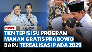 TKN TEPIS Isu Program Makan Siang Gratis Prabowo Disebut Baru Terealisasi pada 2029: Itu Bertahap