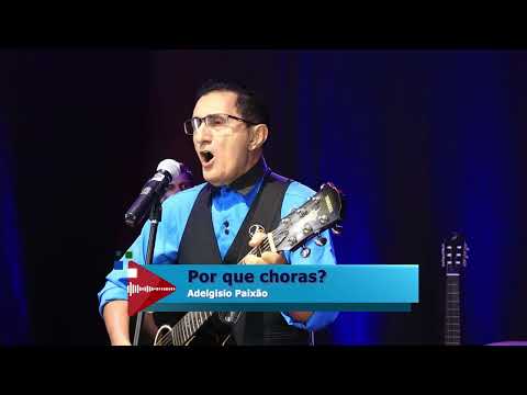Adelgisio Paixão  - Por que choras #01