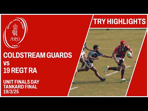 Coldstream Guards vs 19 Regt RA Tankard Final TRY HIGHLIGHTS 19-3-25