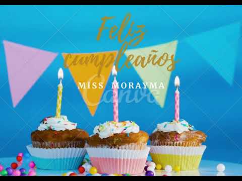 Felicidades mis Morayma