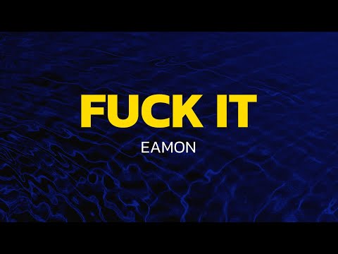 Fuck It (I Don't Want You Back) - Eamon (Lyrics)