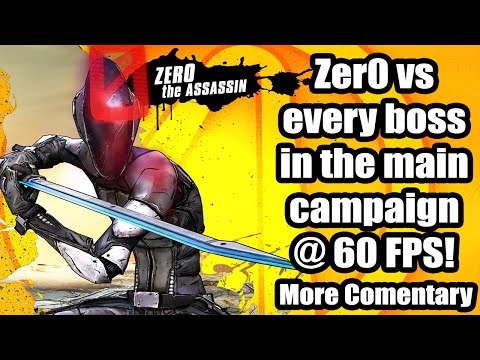 Borderlands 2: Zer0 vs every boss from the main campaign at 60 FPS. (+commentary)