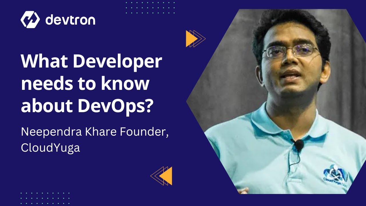 What Developer needs to know about DevOps? | ContainerTalks | ft. Neependra Khare Founder, CloudYuga