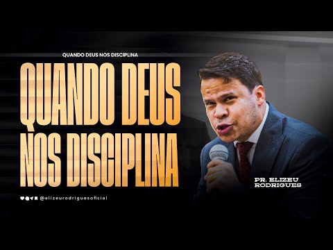 Quando Deus nos Disciplina l Pr. Elizeu Rodrigues