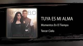 Tuya Es Mi Alma - Tercer Cielo - Audio Oficial