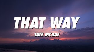 Video thumbnail of "Tate McRae - That Way (Lyrics)"