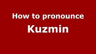 How to pronounce Kuzmin
