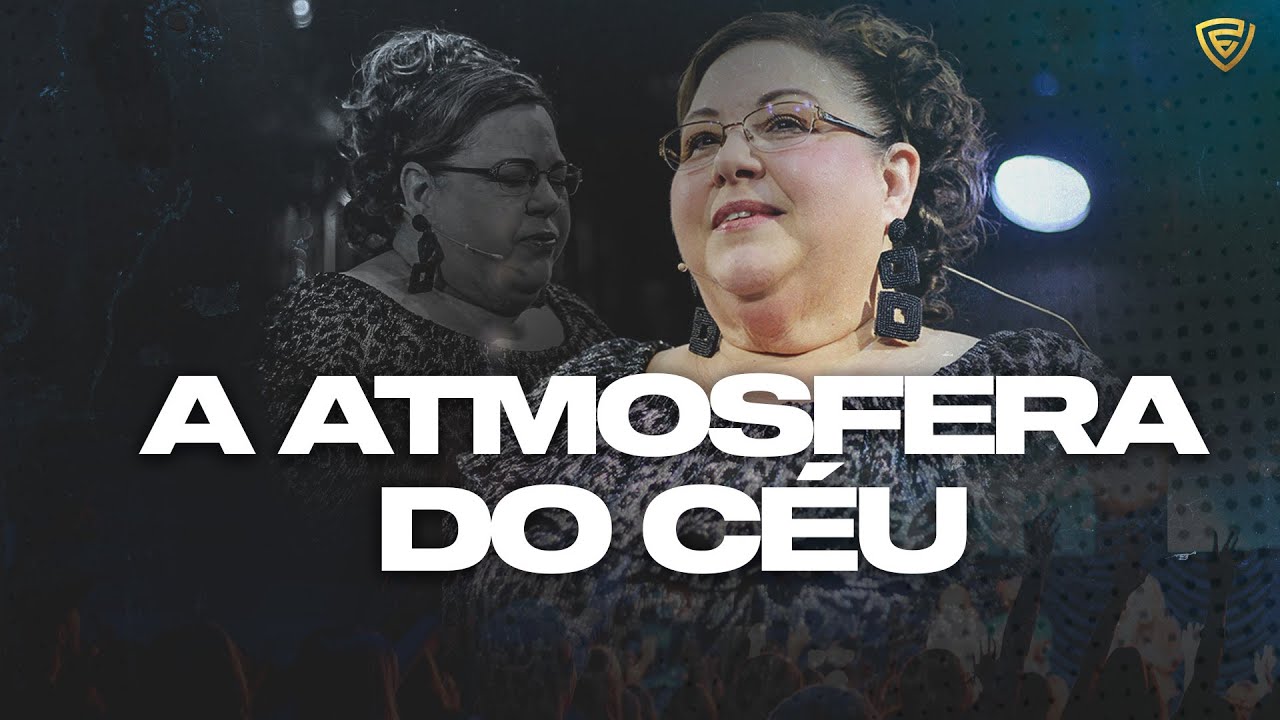 A ATMOSFERA DO CÉU | Elia Nicholas | Fortalecendo a Visão