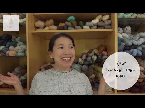TheKnittingPT Ep 27: New beginnings...again