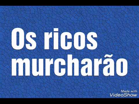 Os Ricos Murcharão video