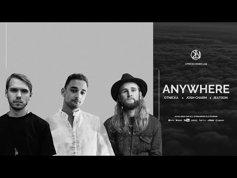 Lyrics: Otnicka, Josh Charm - Anywhere (feat. Jetason)