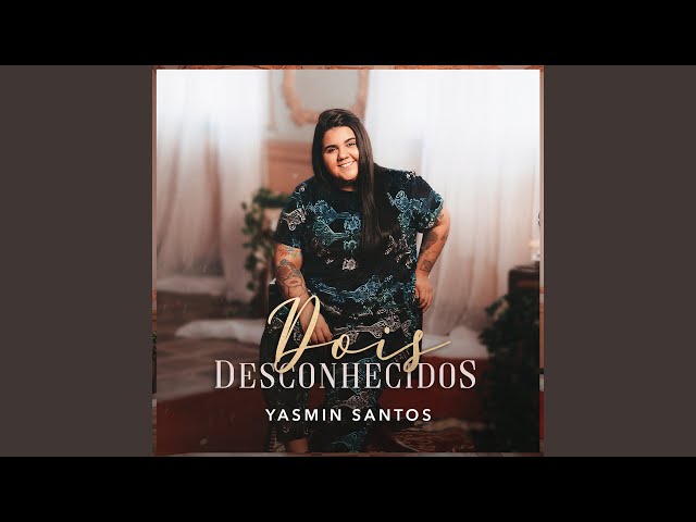 Música Dois Desconhecidos - Yasmin Santos (2020) 