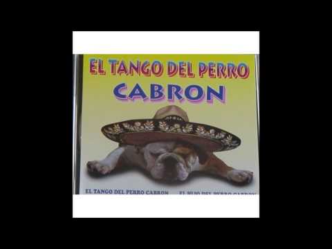 El Tango del Perro Cabron - Como anda ese que Hace...