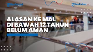 Alasan Anak-anak Usia di Bawah 12 Tahun Belum Diperbolehkan ke Mal
