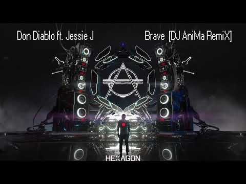 Don Diablo ft. Jessie J - Brave [DJ AniMa Remix]