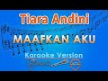 Tiara Andini - Maafkan Aku #terlanjurmencinta (Karaoke) | GMusic