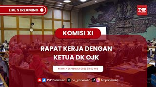 KOMISI XI DPR RI RAPAT KERJA DENGAN KETUA DK OJK
