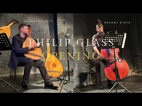 Philip Glass - Opening | Nazarii Stets & Volodymyr Voyt