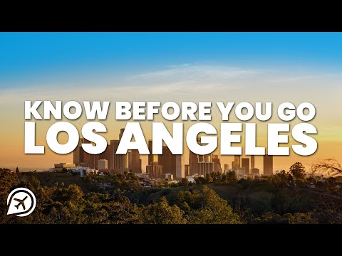 THINGS TO KNOW BEFORE YOU GO TO LOS ANGELES