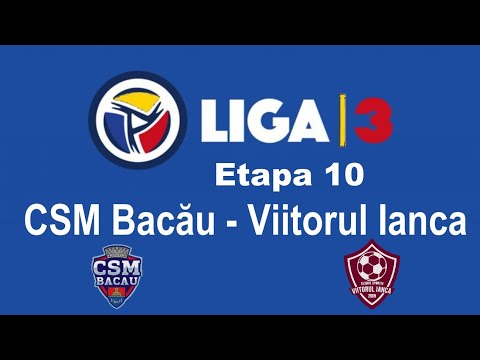 Live : CSM Bacău - Viitorul Ianca || Liga 3 || Etapa 10 ||