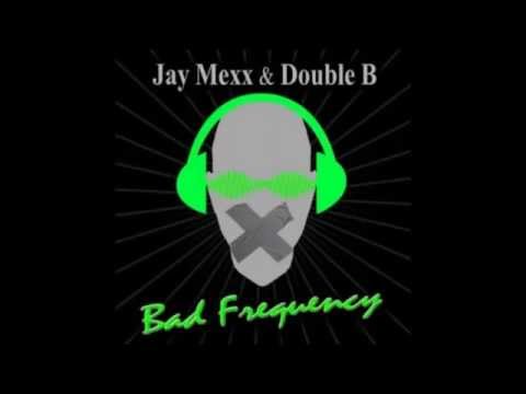 Jay Mexx & Double B - Bad Frequency