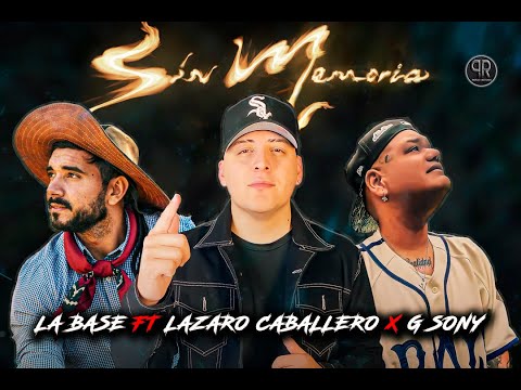 La Base Ft. Lázaro Caballero x G Sony – Sin Memoria (Lado "A")